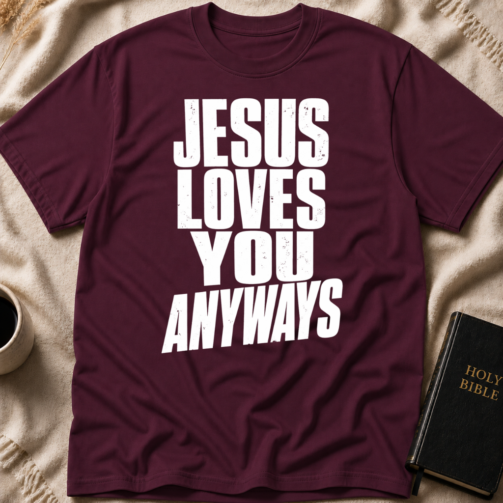 Jesus Loves You Anyways T-Shirt