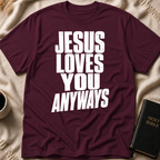 Jesus Loves You Anyways T-Shirt