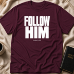 FOLLOW HIM T-Shirt