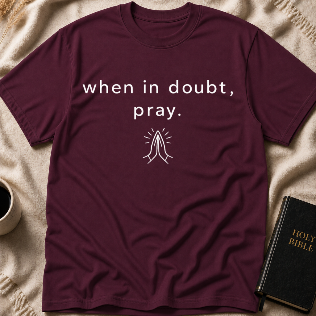 When in doubt, pray T-Shirt