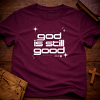 God Is Still Good 24/7 T-Shirt