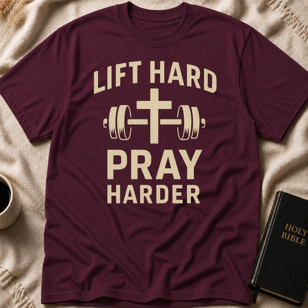 Lift Hard Pray Harder T-Shirt