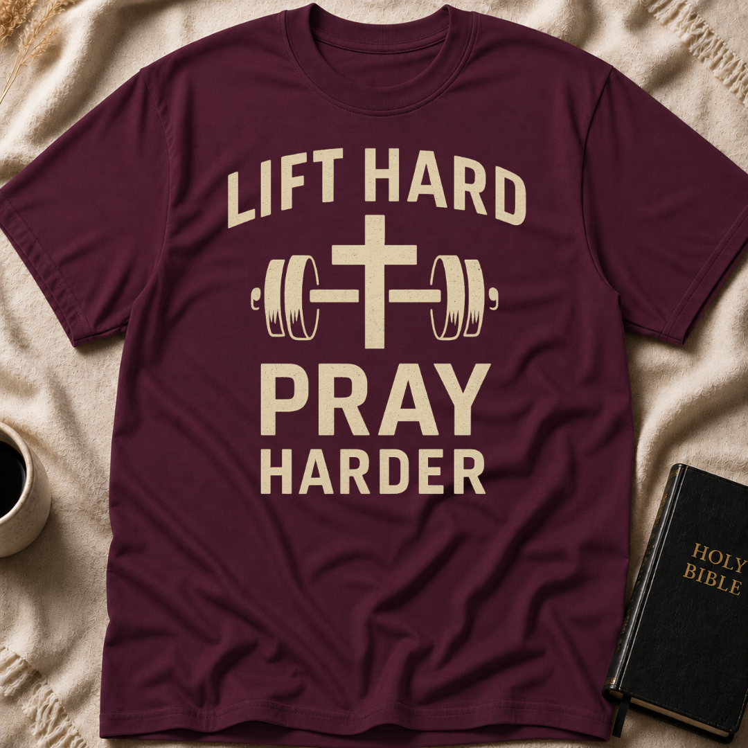 Lift Hard Pray Harder T-Shirt