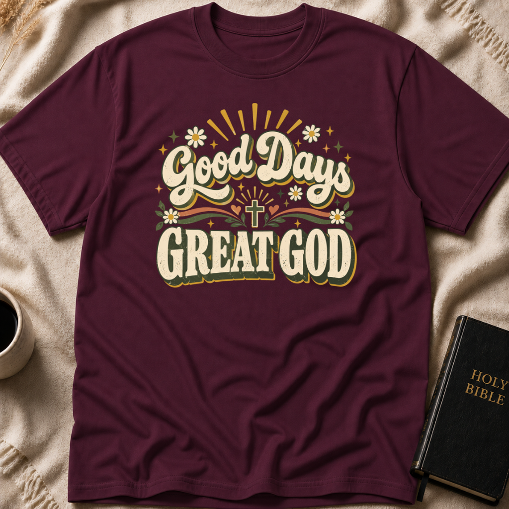 Good Days Great God T-Shirt