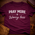 Pray More Worry Less T-Shirt