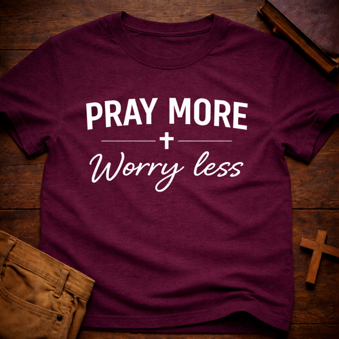 Pray More Worry Less T-Shirt