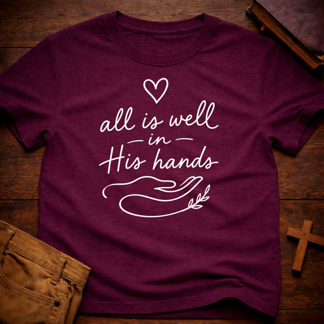 all is well in His hands T-Shirt