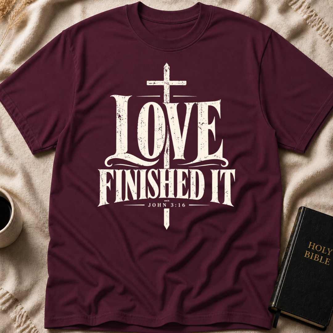 Love Finished It T-Shirt