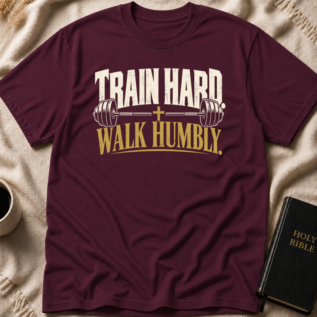 Train Hard Walk Humbly T-Shirt