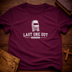 Last One Out T-Shirt