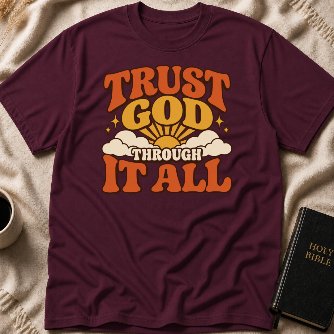 Trust God Through It All T-Shirt