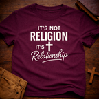 It's not Religion it's Relationship T-Shirt