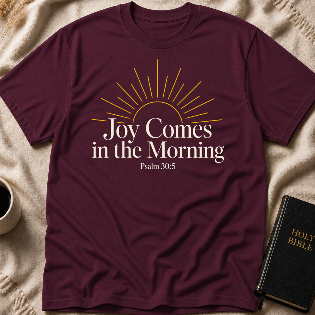 Joy comes in the morning T-Shirt