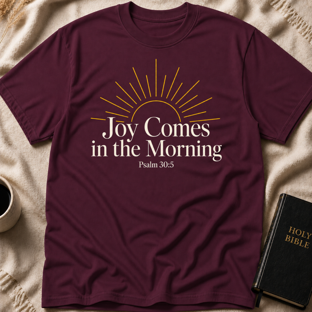 Joy comes in the morning T-Shirt