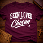 Seen Loved Chosen T-Shirt