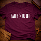 Faith > Doubt T-Shirt