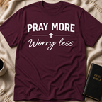 Pray More Worry Less T-Shirt