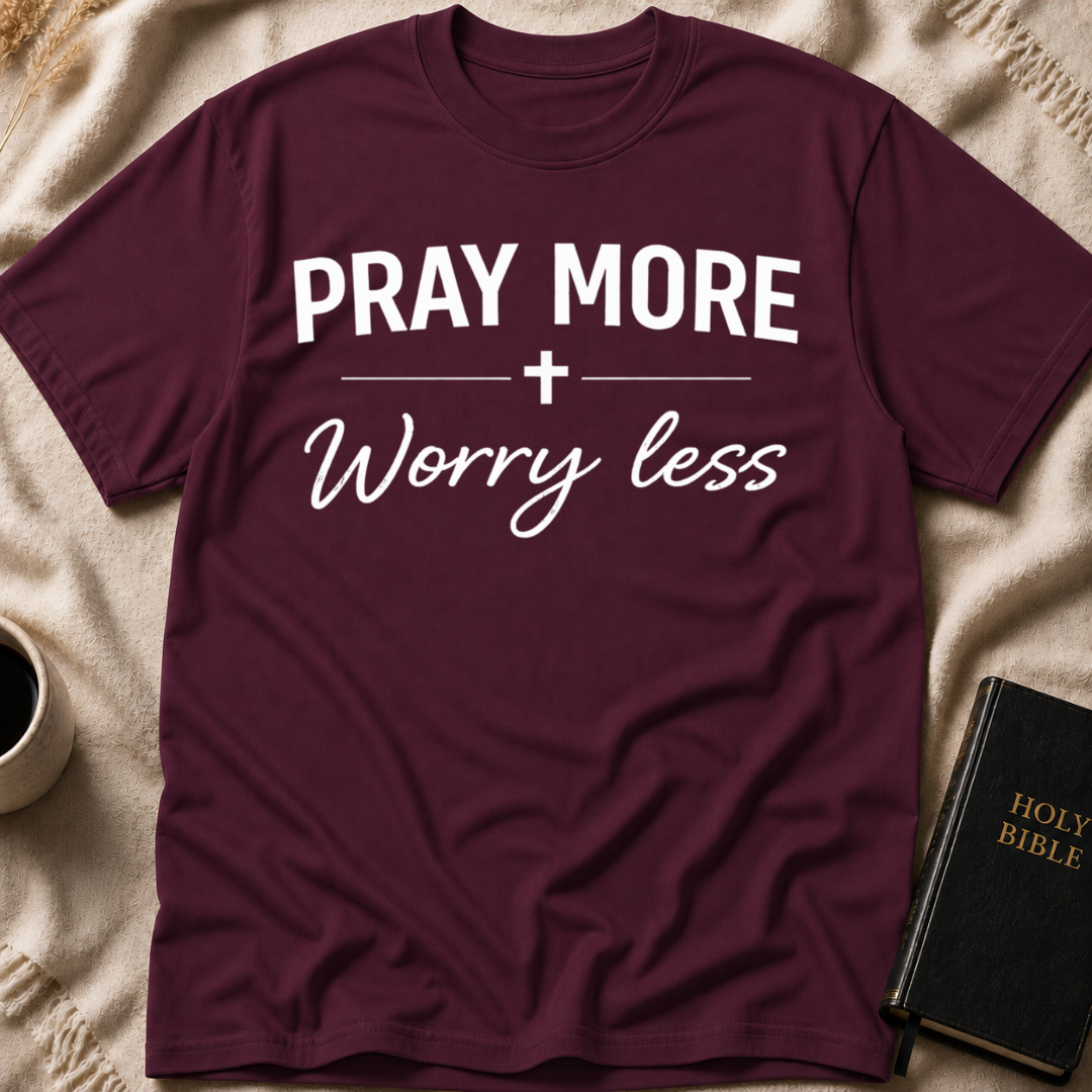 Pray More Worry Less T-Shirt