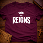 He Reigns T-Shirt