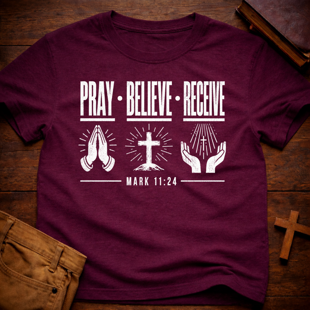 Pray Believe Receive T-Shirt