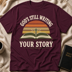 God's Still Writing Your Story T-Shirt