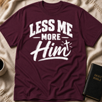 Less Me, More Him T-Shirt
