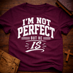 I'm Not Perfect But He Is T-Shirt