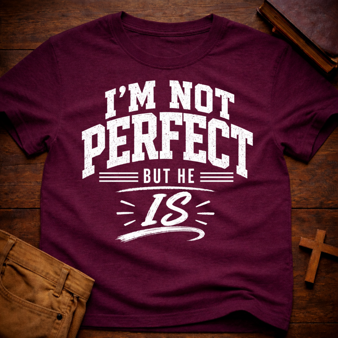 I'm Not Perfect But He Is T-Shirt