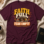 Faith Full, Fear Empty T-Shirt
