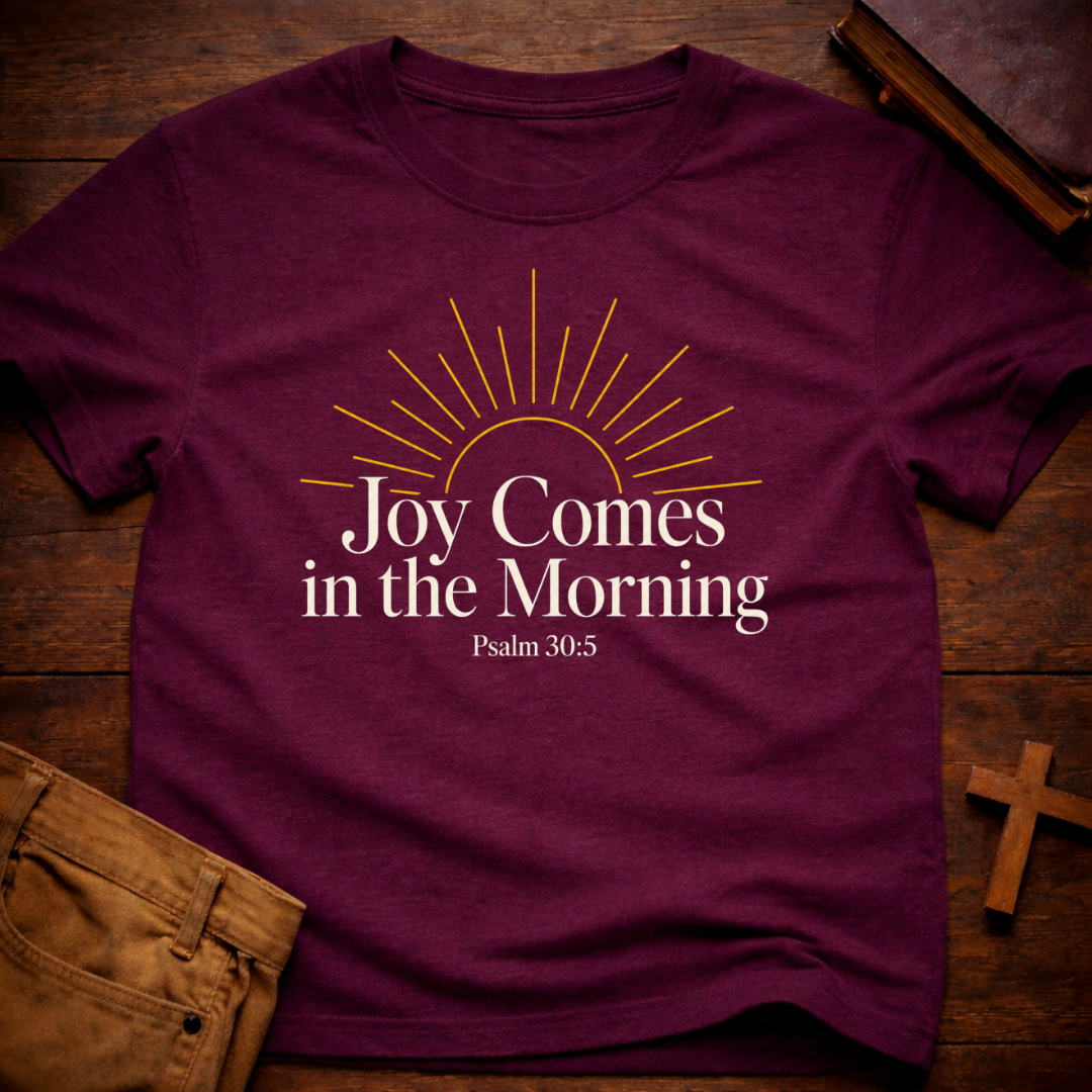 Joy comes in the morning T-Shirt
