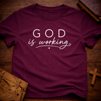 God is Working T-Shirt