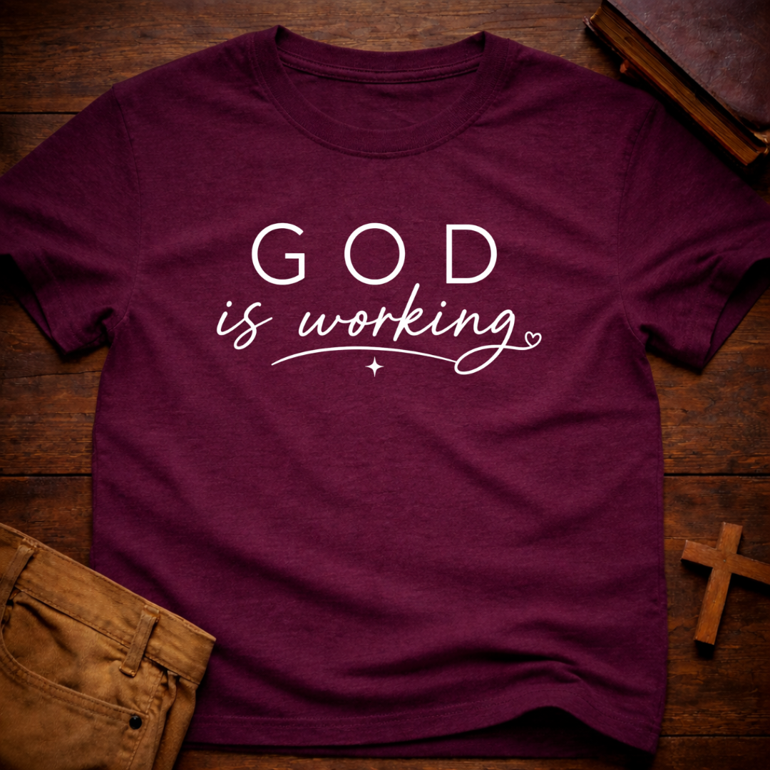 God is Working T-Shirt