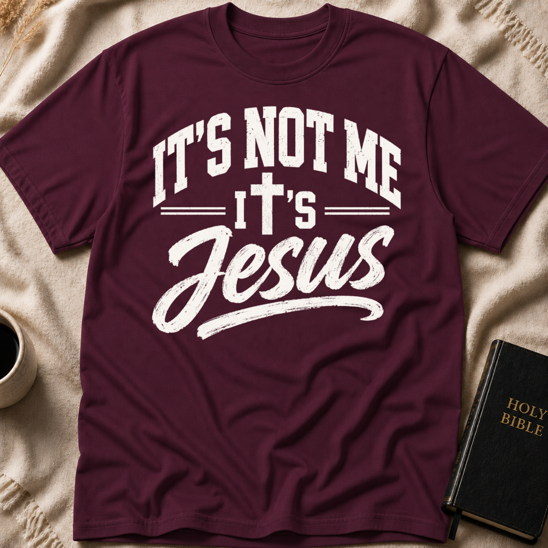 It’s Not Me, It’s Jesus T-Shirt