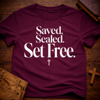 Saved. Sealed. Set Free T-Shirt