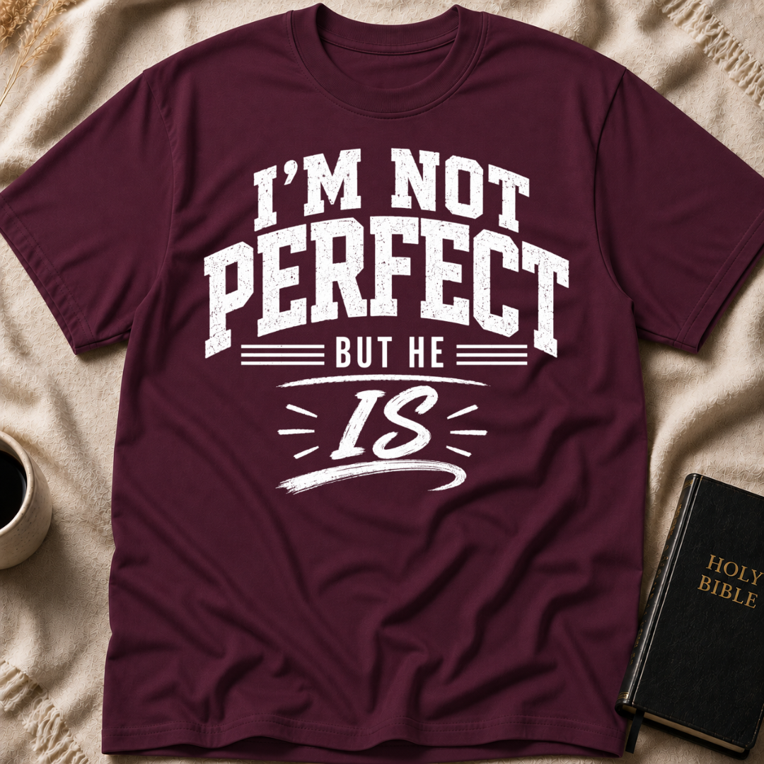 I'm Not Perfect But He Is T-Shirt