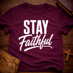 Stay Faithful T-Shirt