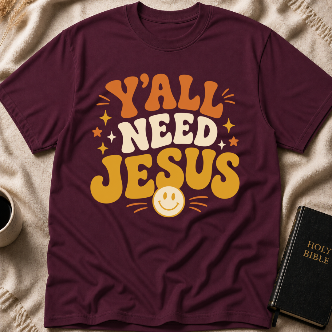 Y’all Need Jesus T-Shirt