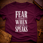 Fear Leaves When Faith Speaks T-Shirt
