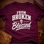 From Broken To Blessed T-Shirt