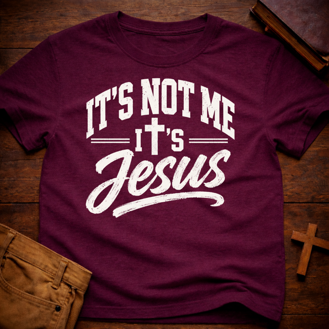 It’s Not Me, It’s Jesus T-Shirt