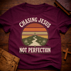 Chasing Jesus Not Perfection T-Shirt