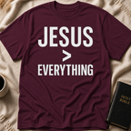 Jesus > Everything T-Shirt