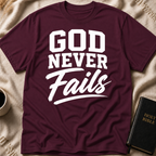 God Never Fails T-Shirt