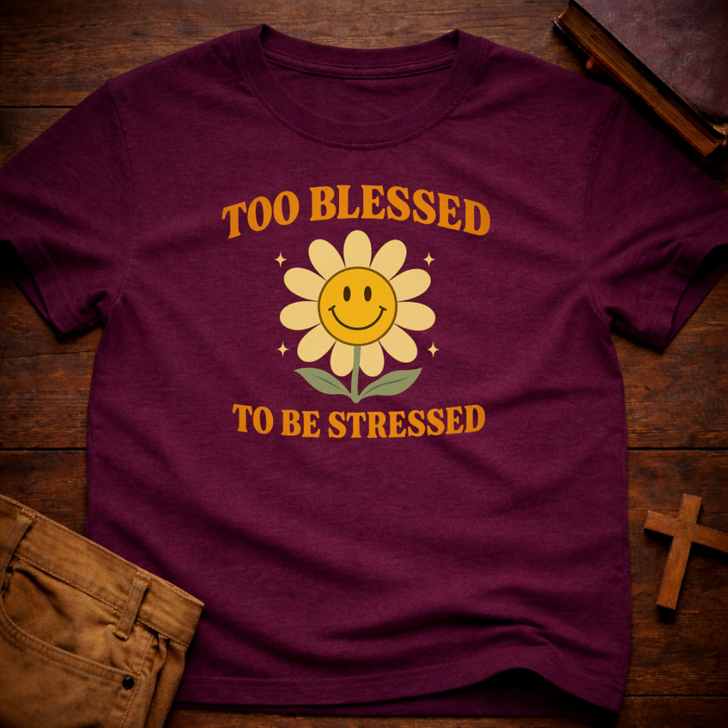 Too Blessed to be Stressed T-Shirt