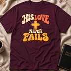 His Love Never Fails T-Shirt