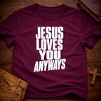 Jesus Loves You Anyways T-Shirt