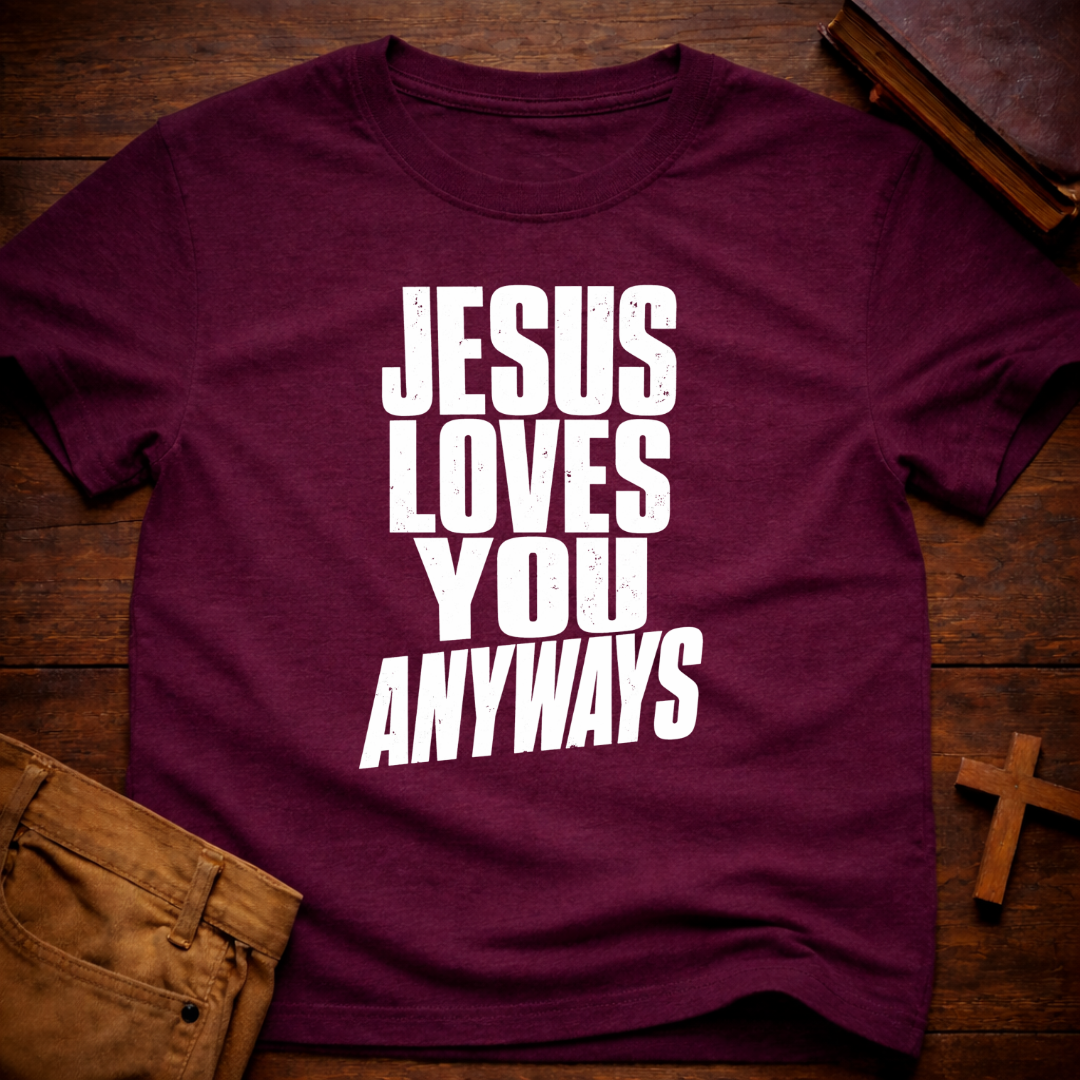 Jesus Loves You Anyways T-Shirt
