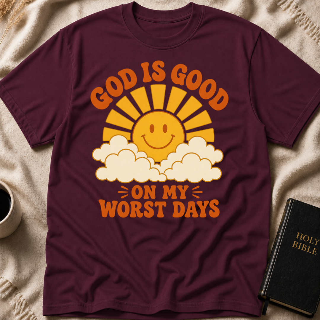 God Is Good On My Worst Days T-Shirt