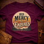 His Mercy Endures T-Shirt