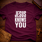 Jesus Knows You T-Shirt